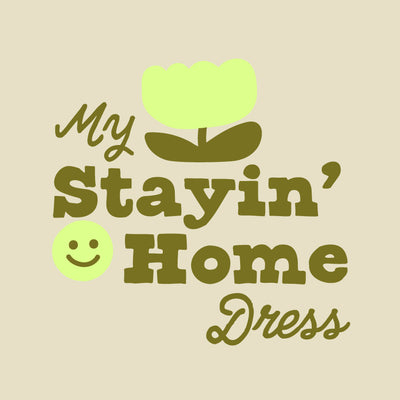 My Stayin' Home Dress